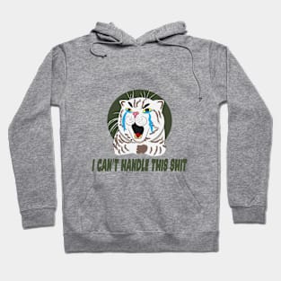 I can't handle this shit Hoodie